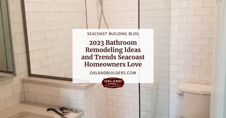 2023 Bathroom Remodeling Ideas and Trends Seacoast Homeowners Love